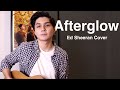 Afterglow by Ed Sheeran Cover | Ryle