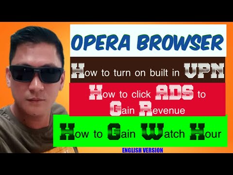 HOW TO GAIN 4000 WATCH HOUR|HOW TO CLICK ADS|HOW TO ENABLED BUILT IN VPN OPERA MULTI PRIVATE BROWSER