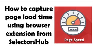 How to Capture Page Load Time Using Simple Browser Extension from SelectorsHub