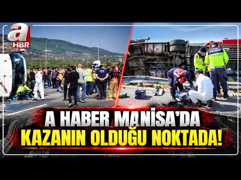 İşte Manisa'da Faciaya Sebep Olan Kazanın En Net İzleri! A Haber Olay Yerinde... | A Haber