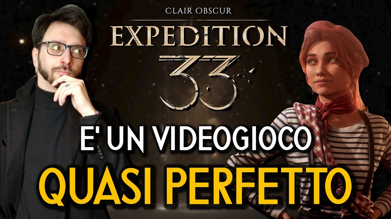 CLAIR OBSCUR EXPEDITION 33 E' UN VIDEOGIOCO QUASI PERFETTO - (non) RECENSIONE DOPO 70 ORE DI GIOCO