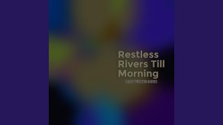 Restless Rivers Till Morning