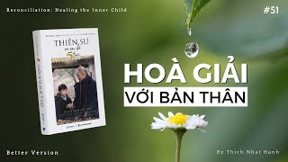 Hòa giải với bản thân- Chữa lành đứa trẻ trong bạn | Sách Thiền sư và em bé 5 tuổi | Thích Nhất Hạnh