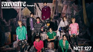 Video thumbnail of "NCT 127 - Favorite (Vampire) [Extended Prologue ver.] - Mashup by bubumorky"