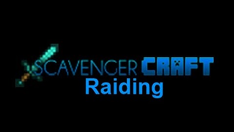 ScavengerCraft 4.0! RAIDING! w/E21guns227