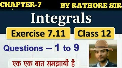 EX 7.11 Q1 TO Q9 SOLUTIONS OF INTEGRALS NCERT CHAPTER 7 CLASS 12th