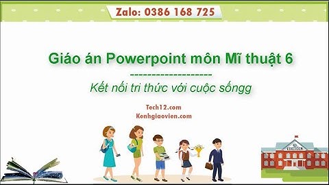 Giáo án powerpoint Mĩ thuật 6 Kết nối tri thức | GA điện tử Mĩ thuật 6 KNTT