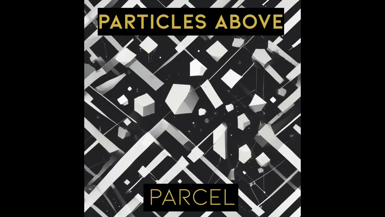 Watch PARCEL - Particles Above on YouTube Watch PARCEL - Particles Above on YouTube