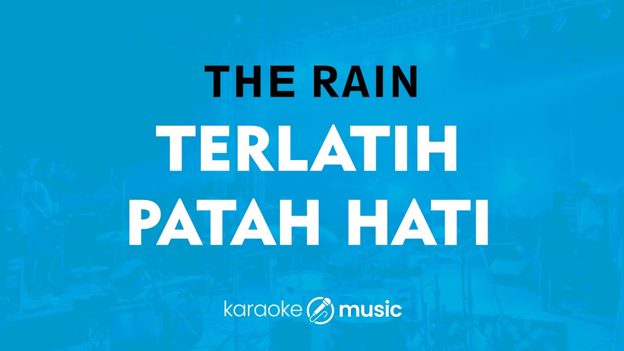 Terlatih Patah Hati - The Rain (KARAOKE VERSION)