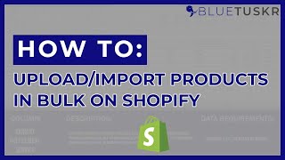 How to Bulk Import/Upload Products on Shopify - Updated 2022