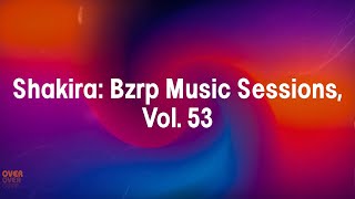Shakira: Bzrp Music Sessions, Vol. 53 - Bizarrap (Lyrics)