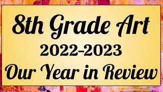 8th Grade Art in Review, 20222023