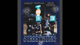 STREET SIGNS- LONELY⁴× J3daShoota × SO'SO FOURTH (PROD. dancutlass)