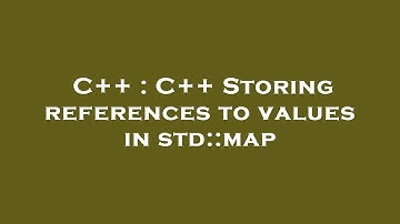 C++ : C++ Storing references to values in std::map
