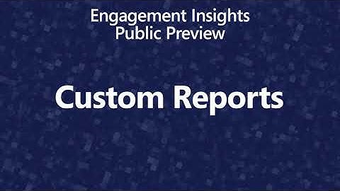 Dynamics 365 Customer Insights - Engagement Insights Custom Reports