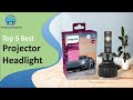 Top 5 Best Projector Headlight in 2025