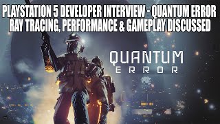 Playstation 5 Developer Interview - Quantum Error | Ray Tracing, Performance & Gameplay Discussed