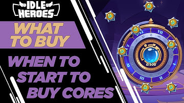 Idle Heroes - When Do I Start Buying Cores??? Account Tune-Up Names