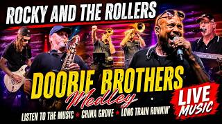 Doobie Brothers medley - Listen to the Music, China Grove, Long Train Runnin' | Rocky & the Rollers