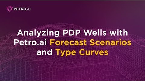 Analyzing PDP Wells with Petro.ai Forecast Scenarios and Type Curves