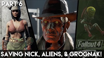 SAVING NICK VALENTINE, ALIENS, & GROGNAK! (Fallout 4 Part 6 PC Playthrough)