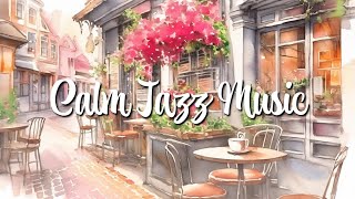 Calm Jazz Music   |  平靜的爵士樂   |  穏やかなジャズ音楽