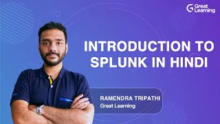 Introduction to Splunk in Hindi | Learn Splunk | Splunk Tutorials for Beginners | Great Learning