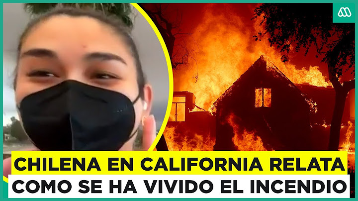 "Estamos llenos de humo": Chilena en California cuenta cómo ha vivido el devastador incendio