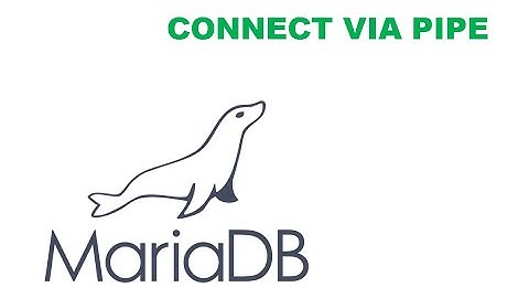 CONNECT VIA PIPE Mariadb/Mysql