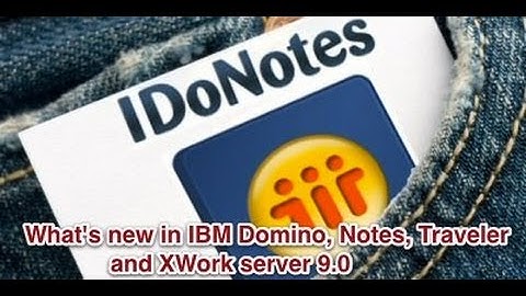 Whats New in IBM Domino, Notes, Traveler and XWork Server 9.0
