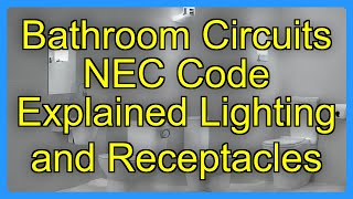 Bathroom Circuits NEC Code Explained Lighting and Receptacles