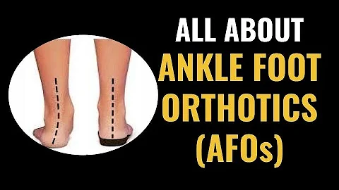 Types of AFOs (Ankle Foot Orthotics) for common foot conditions