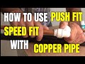 How to use speedfit/push fit fittings with copper pipe/tube