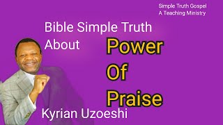 The Power Of Praise by  kyrian Uzoeshi
