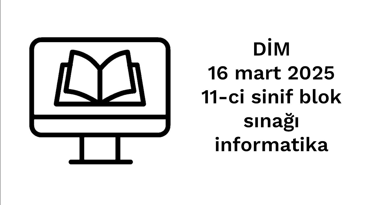 DİM 16 mart 2025 11-ci sinif blok sınağı informatika.