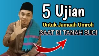 5 Ujian Untuk Jamaah Umroh Saat di Tanah Suci