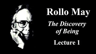 Rollo May: The Discovery of Being, Lecture 1