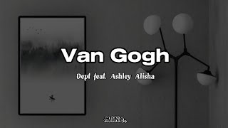 Van Gogh (Dept feat. Ashley Alisha) - Lirik & Terjemahan Indonesia