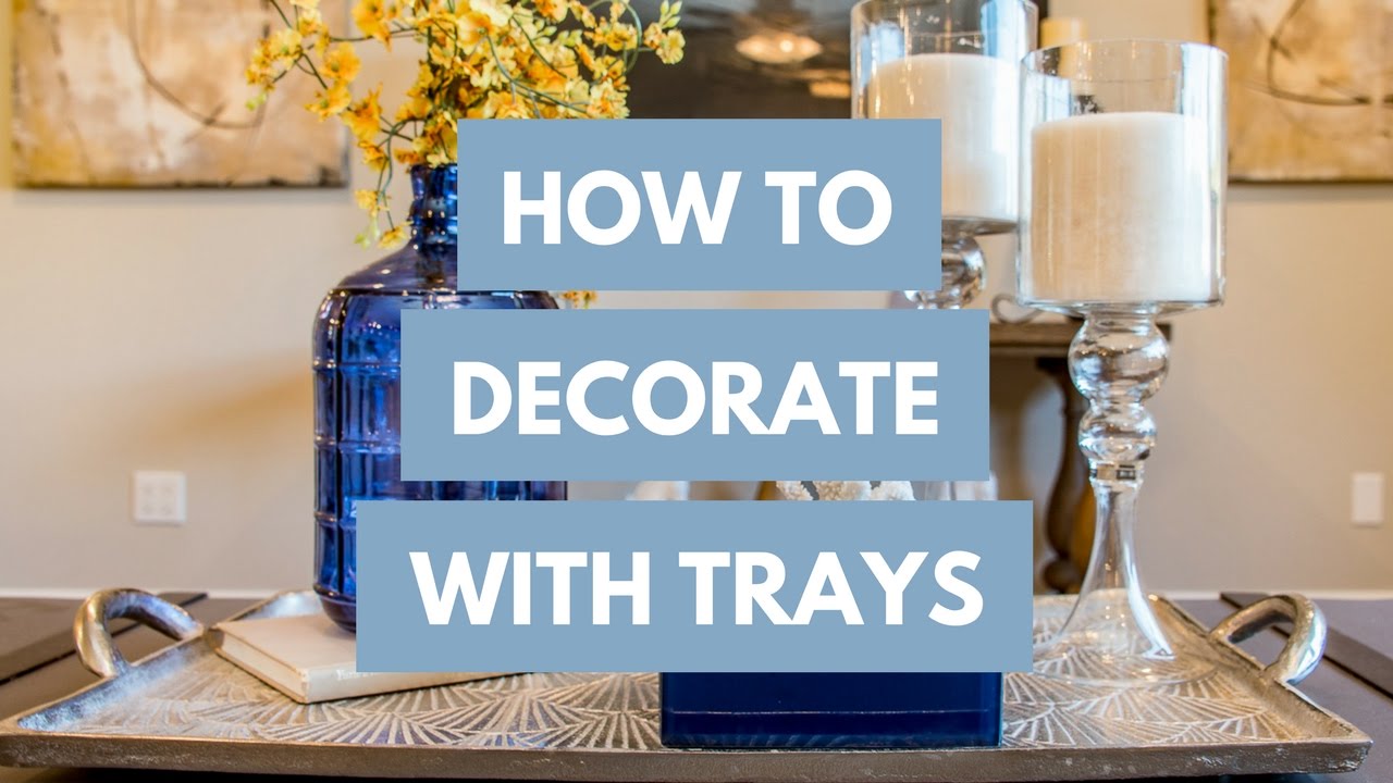 How to Decorate with Trays to Bring Style to Any Room - MHM Professional  Staging