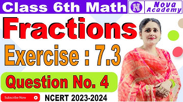 Question number 4 Exercise  7.3 Class 6  Fractions - Chapter 7 - NCERT Maths New Syllabus 2023 CBSE