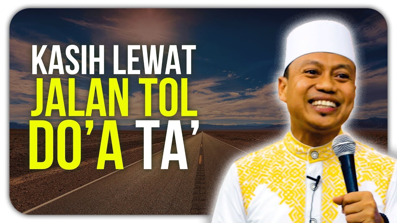 Ustad Das Ad Latif Kasih Lewat Jalan Tol Do A Ta Di Bulan Ramadhan Ini Youtube