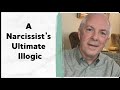 A Narcissist's Ultimate Illogic