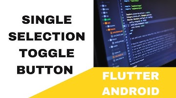 FLUTTER ANDROID -  SINGLE SELECTION TOGGLE BUTTON || TUTORIAL
