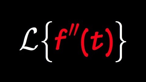 Laplace Transform of second derivative, laplace transform of f