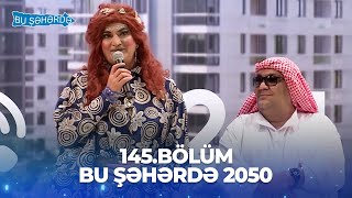 Bu Şəhərdə 2050 - 145.Bölüm