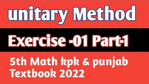 Unity Method unit 6 Class 5 Math kpktb and ptb Exercise 1 part 1| Part-1 Exercise-1 Grade 5 Math