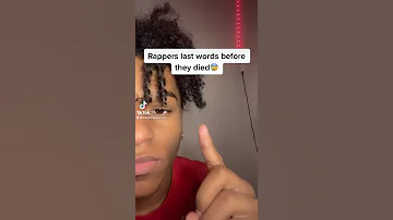 Rappers Last Words Before They Died Shorts 