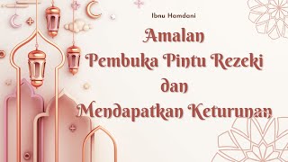 Download Lagu Amalan Pembuka Pintu Rezeki dan Mendapatkan Keturunan | Ibnu Hamdani MP3