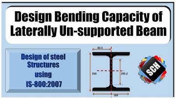 Design Bending Strength/Capacity of Laterally Unsupported Beams | IS-800:2007, Flexural Loading.