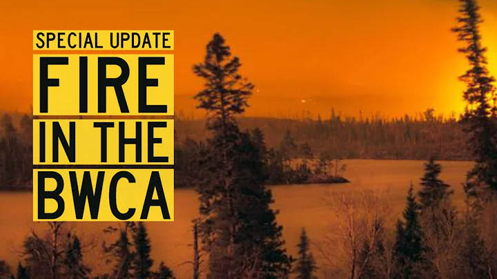 Special Update: Fires in the Boundary Waters